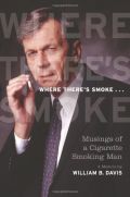 Where There's Smoke...: Musings of a Cigarette Smoking Man, a Memoir Where There's Smoke...: Musings of a Cigarette Smoking Man, a Memoir